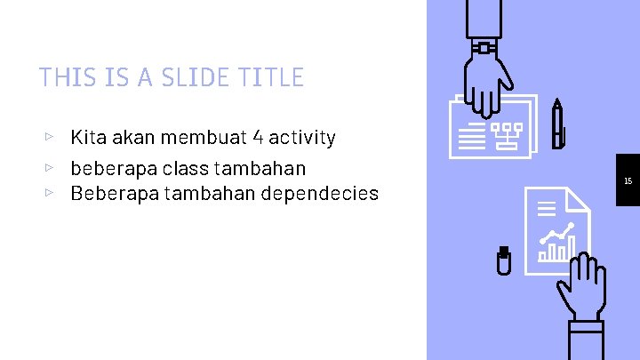 THIS IS A SLIDE TITLE ▹ Kita akan membuat 4 activity ▹ beberapa class