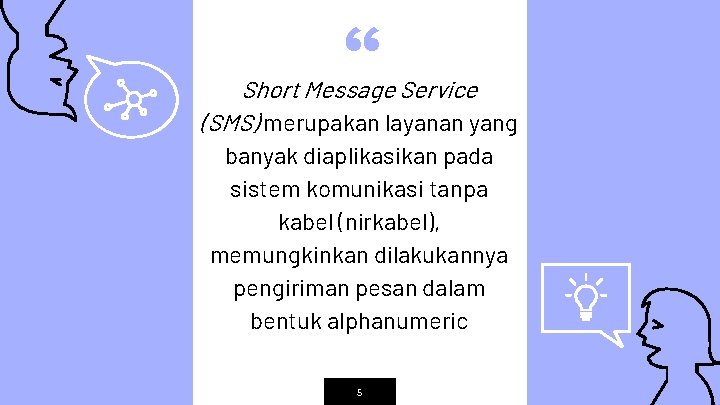 “ Short Message Service (SMS) merupakan layanan yang banyak diaplikasikan pada sistem komunikasi tanpa