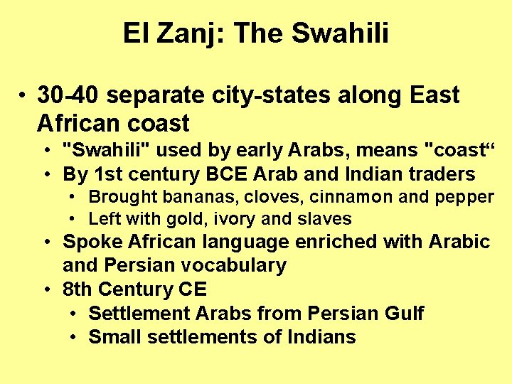 El Zanj: The Swahili • 30 -40 separate city-states along East African coast •