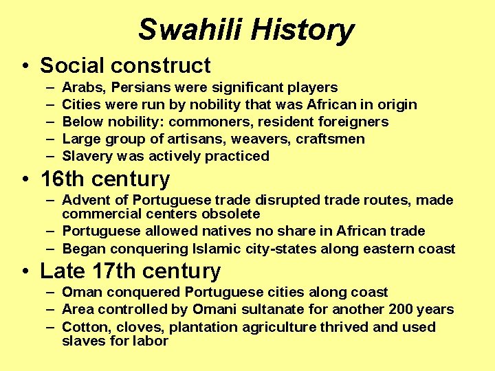 Swahili History • Social construct – – – Arabs, Persians were significant players Cities