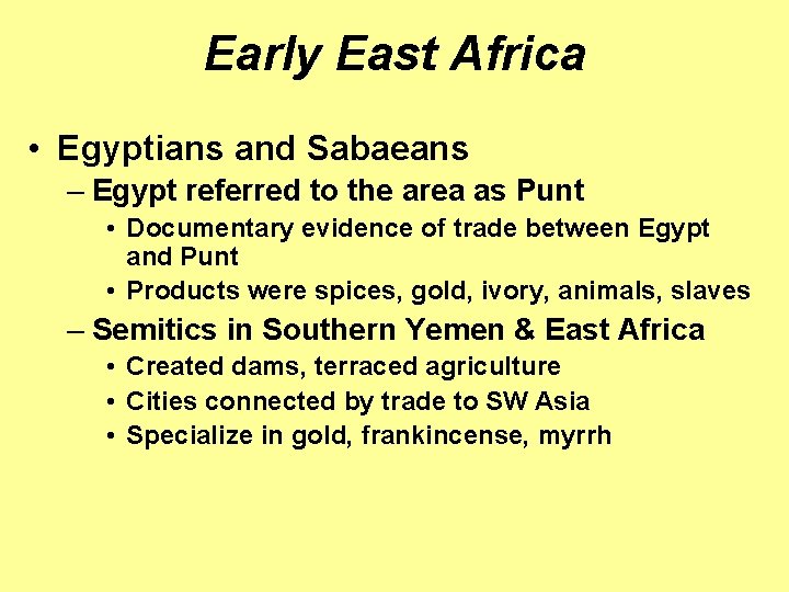 Early East Africa • Egyptians and Sabaeans – Egypt referred to the area as
