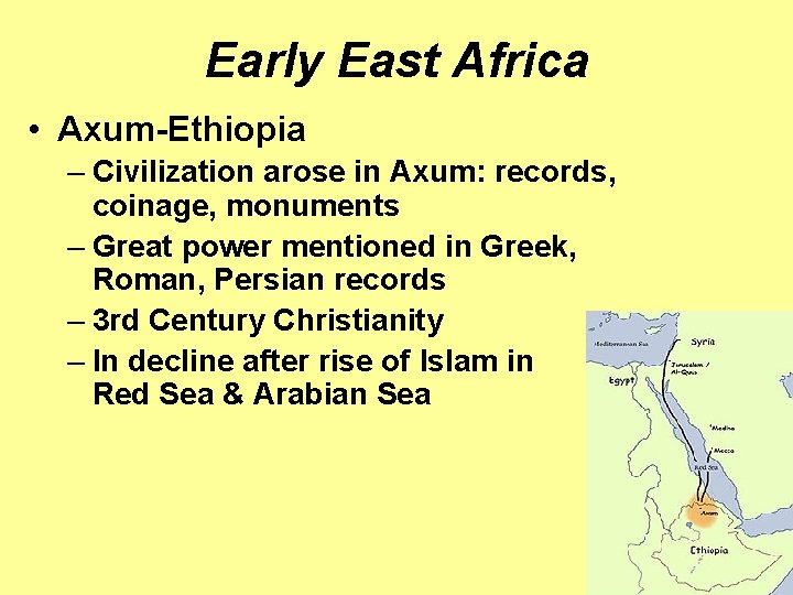 Early East Africa • Axum-Ethiopia – Civilization arose in Axum: records, coinage, monuments –