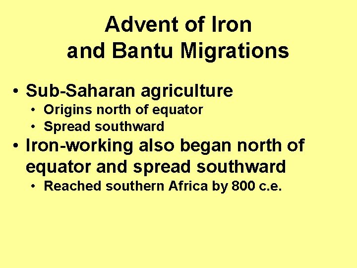 Advent of Iron and Bantu Migrations • Sub-Saharan agriculture • Origins north of equator