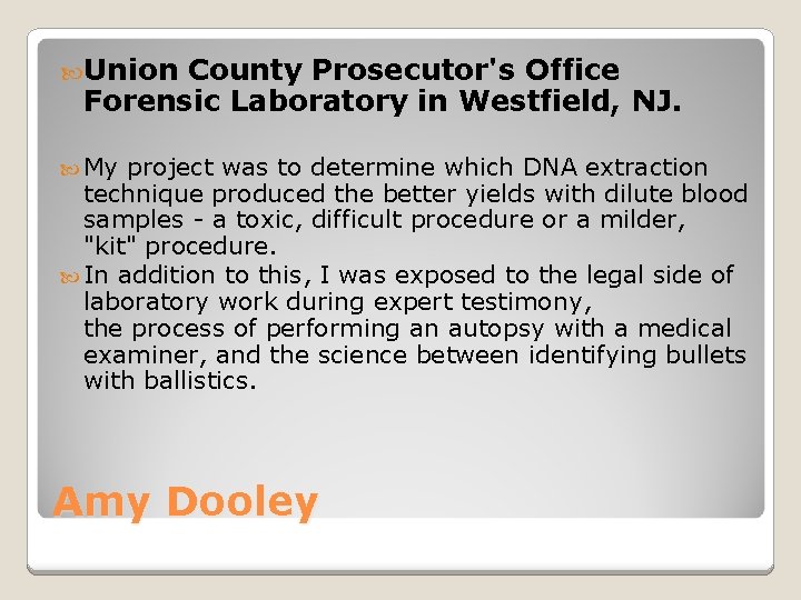  Union County Prosecutor's Office Forensic Laboratory in Westfield, NJ. My project was to