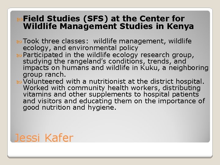  Field Studies (SFS) at the Center for Wildlife Management Studies in Kenya Took