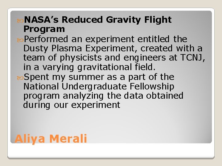  NASA’s Reduced Gravity Flight Program Performed an experiment entitled the Dusty Plasma Experiment,