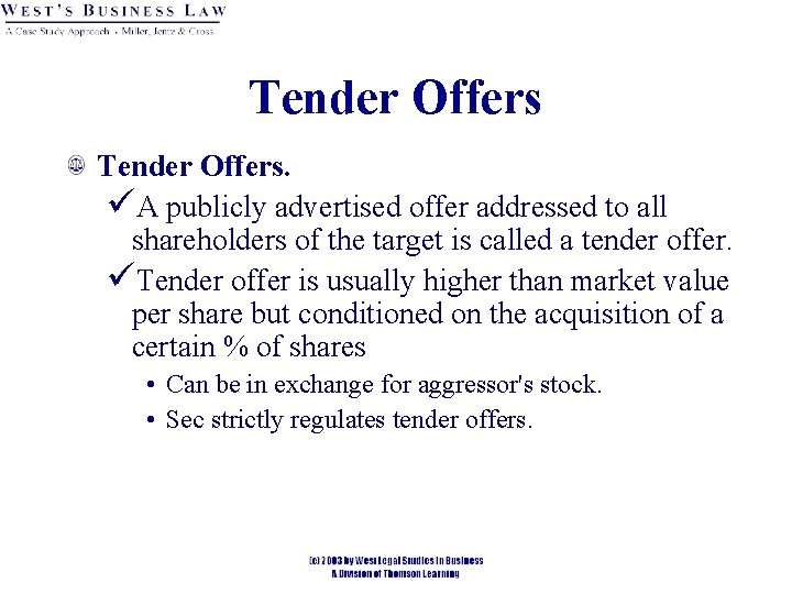Tender Offers. üA publicly advertised offer addressed to all shareholders of the target is
