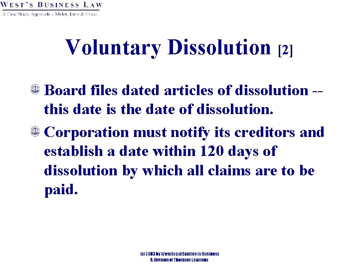 Voluntary Dissolution [2] Board files dated articles of dissolution -this date is the date