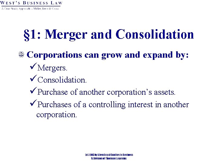 § 1: Merger and Consolidation Corporations can grow and expand by: üMergers. üConsolidation. üPurchase § 1: Merger and Consolidation Corporations can grow and expand by: üMergers. üConsolidation. üPurchase