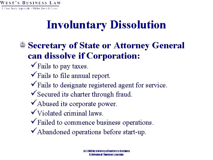 Involuntary Dissolution Secretary of State or Attorney General can dissolve if Corporation: üFails to