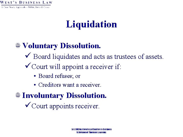 Liquidation Voluntary Dissolution. ü Board liquidates and acts as trustees of assets. üCourt will Liquidation Voluntary Dissolution. ü Board liquidates and acts as trustees of assets. üCourt will
