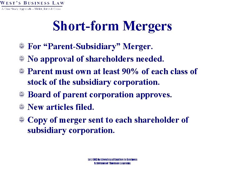 Short-form Mergers For “Parent-Subsidiary” Merger. No approval of shareholders needed. Parent must own at Short-form Mergers For “Parent-Subsidiary” Merger. No approval of shareholders needed. Parent must own at