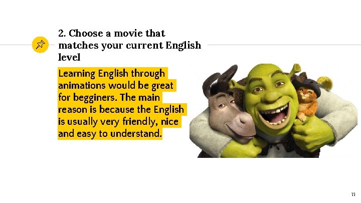 2. Choose a movie that matches your current English level Learning English through animations
