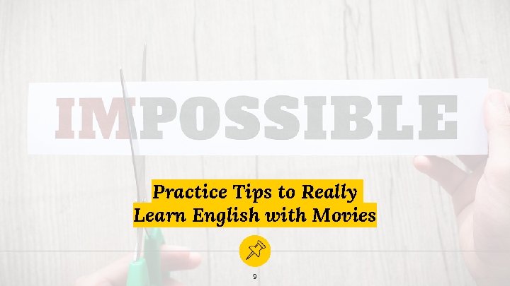 Practice Tips to Really Learn English with Movies 9 