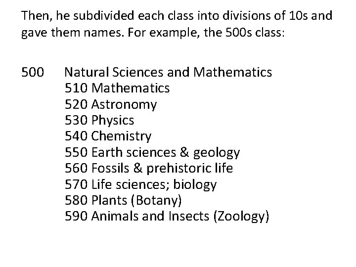 Then, he subdivided each class into divisions of 10 s and gave them names.