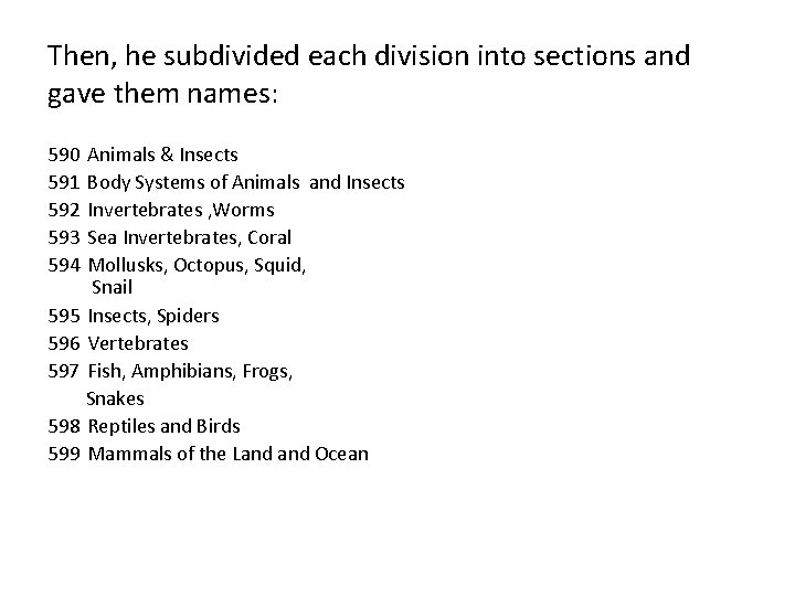 Then, he subdivided each division into sections and gave them names: 590 591 592