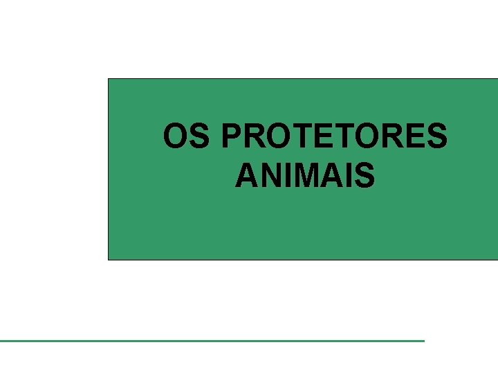 OS PROTETORES ANIMAIS 