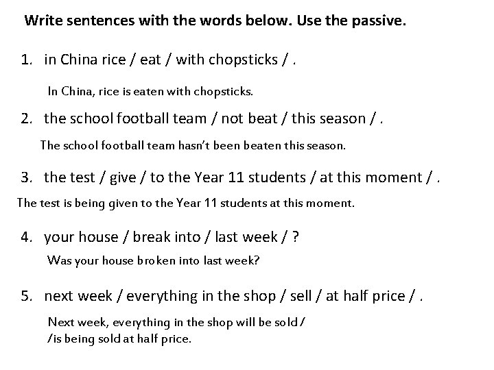 Write sentences with the words below. Use the passive. 1. in China rice /