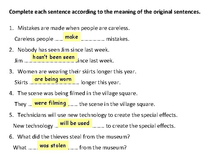 Complete each sentence according to the meaning of the original sentences. 1. Mistakes are