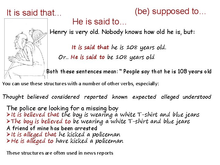 It is said that… (be) supposed to… He is said to… Henry is very