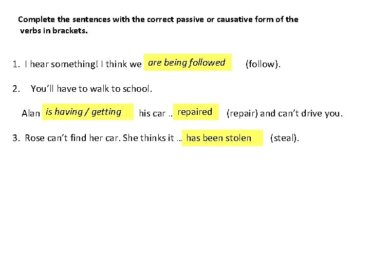 Complete the sentences with the correct passive or causative form of the verbs in