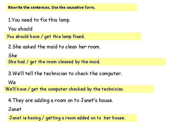 Rewrite the sentences. Use the causative form. 1. You need to fix this lamp.