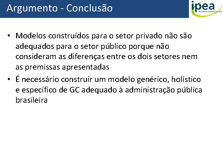 Argumento - Conclusão • Modelos construídos para o setor privado não são adequados para