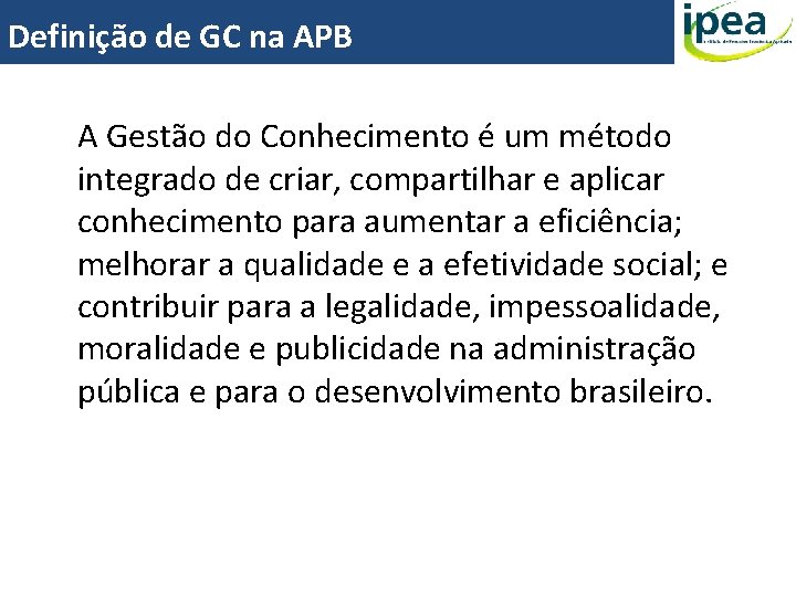 Definição de GC na APB A Gestão do Conhecimento é um método integrado de