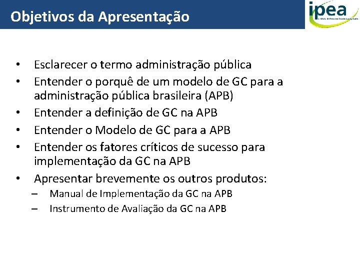 Objetivos da Apresentação • • • Esclarecer o termo administração pública Entender o porquê