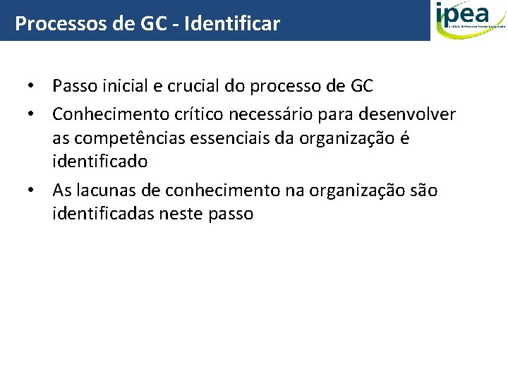 Processos de GC - Identificar • Passo inicial e crucial do processo de GC