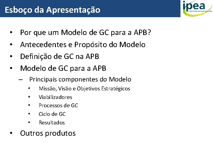 Esboço da Apresentação • • Por que um Modelo de GC para a APB?