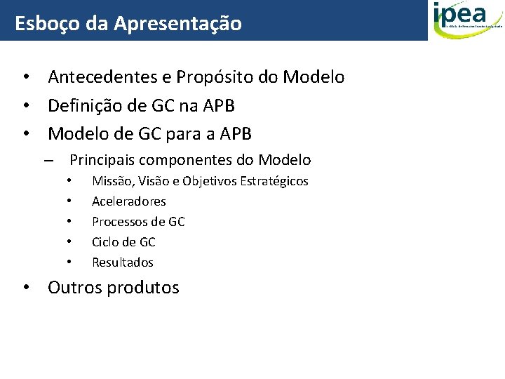 Esboço da Apresentação • Antecedentes e Propósito do Modelo • Definição de GC na