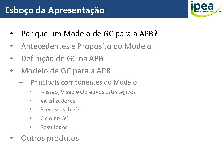 Esboço da Apresentação • • Por que um Modelo de GC para a APB?