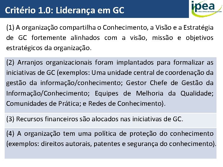 Critério 1. 0: Liderança em GC (1) A organização compartilha o Conhecimento, a Visão