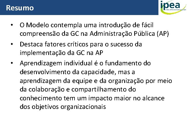 Resumo • O Modelo contempla uma introdução de fácil compreensão da GC na Administração