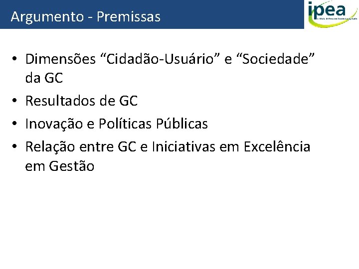 Argumento - Premissas • Dimensões “Cidadão-Usuário” e “Sociedade” da GC • Resultados de GC