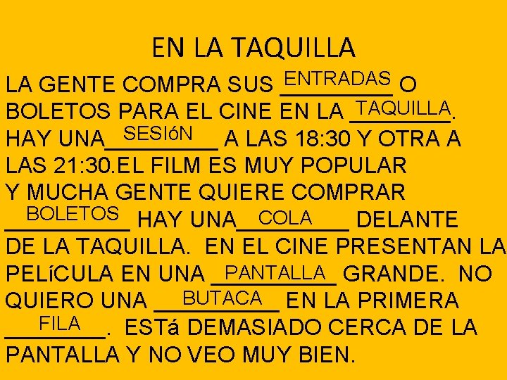 EN LA TAQUILLA ENTRADAS LA GENTE COMPRA SUS _____ O TAQUILLA BOLETOS PARA EL