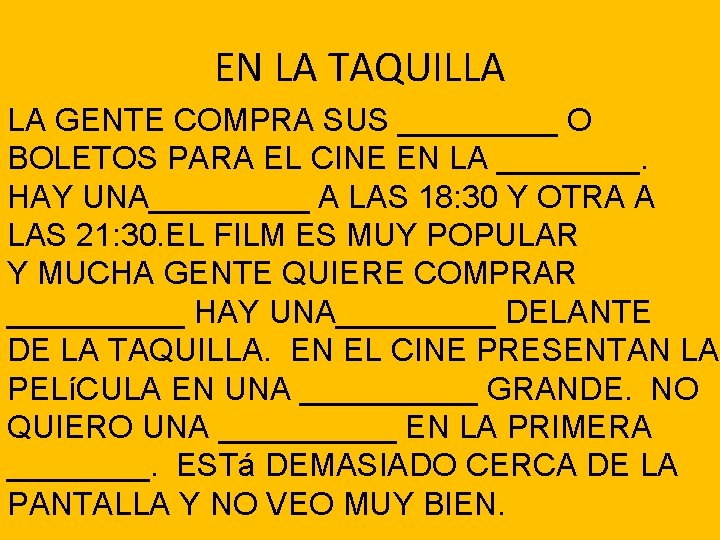 EN LA TAQUILLA LA GENTE COMPRA SUS _____ O BOLETOS PARA EL CINE EN