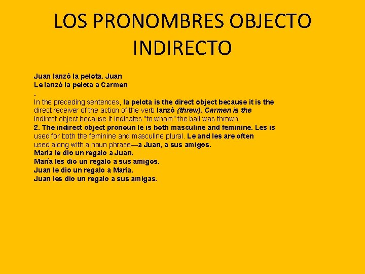 LOS PRONOMBRES OBJECTO INDIRECTO Juan lanzó la pelota. Juan Le lanzó la pelota a