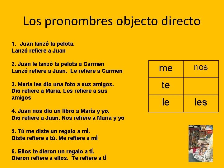 Los pronombres objecto directo 1. Juan lanzó la pelota. Lanzó refiere a Juan 2.