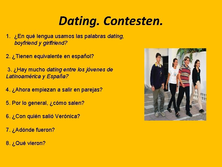 Dating. Contesten. 1. ¿En qué lengua usamos las palabras dating, boyfriend y girlfriend? 2.