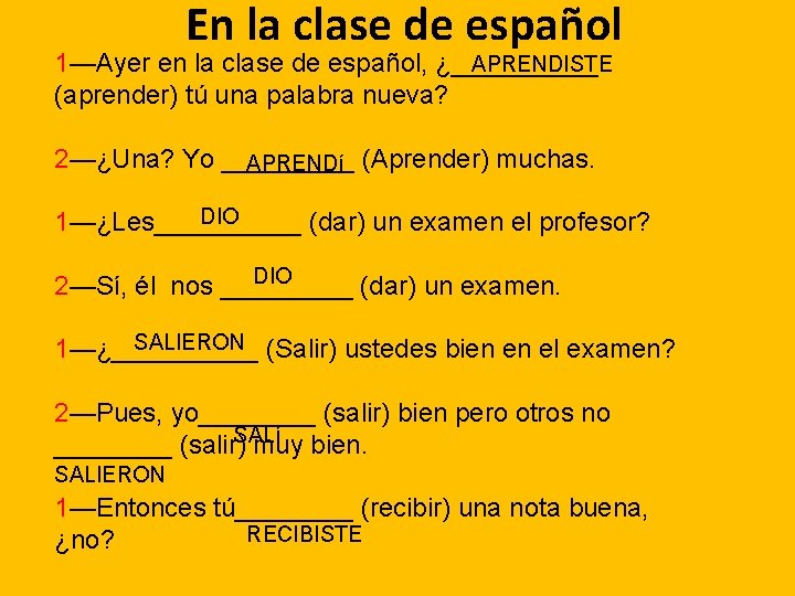 En la clase de español APRENDISTE 1—Ayer en la clase de español, ¿_____ (aprender)