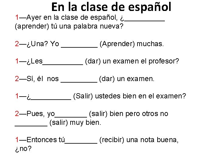 En la clase de español 1—Ayer en la clase de español, ¿_____ (aprender) tú