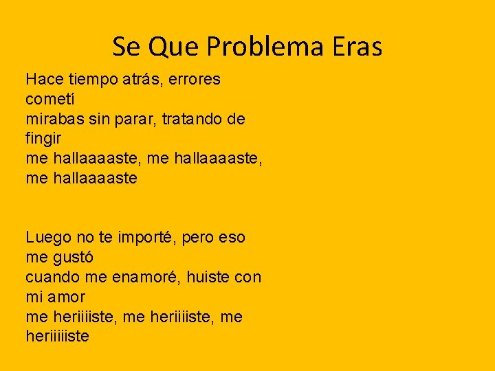 Se Que Problema Eras Hace tiempo atrás, errores cometí mirabas sin parar, tratando de