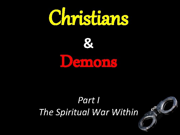 Christians & Demons Part I The Spiritual War Within 