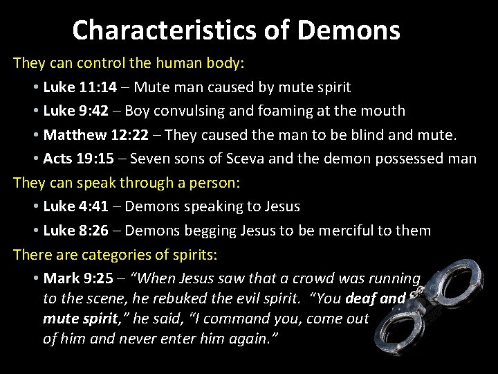 Characteristics of Demons They can control the human body: • Luke 11: 14 –