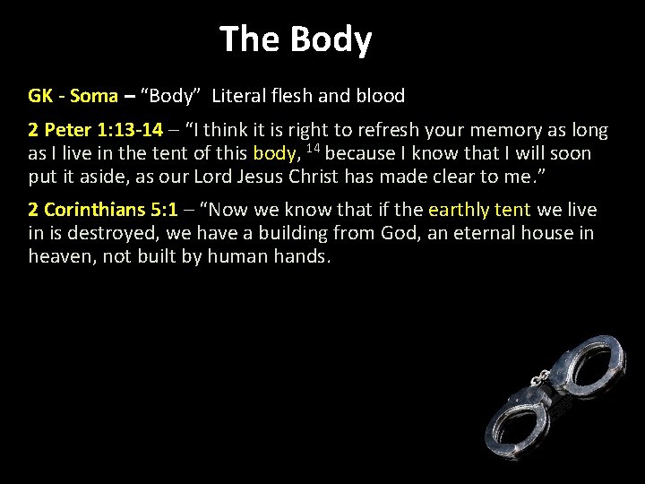 The Body GK - Soma – “Body” Literal flesh and blood 2 Peter 1: