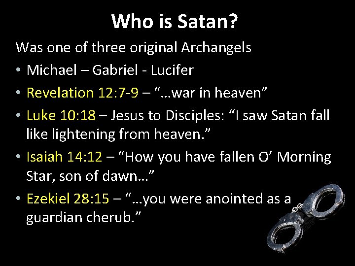 Who is Satan? Was one of three original Archangels • Michael – Gabriel -