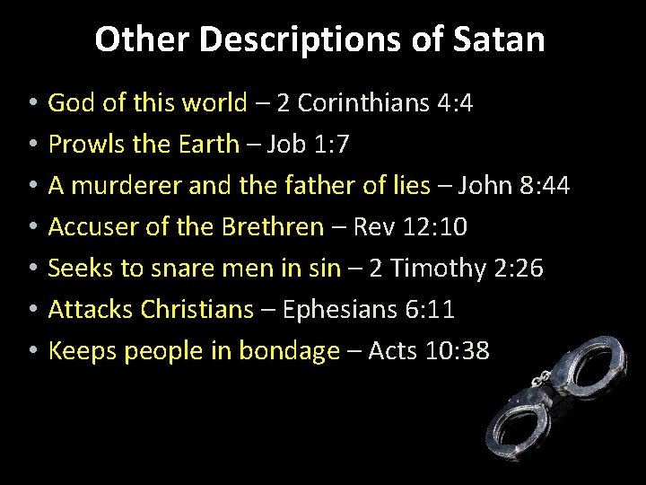 Other Descriptions of Satan • • God of this world – 2 Corinthians 4: