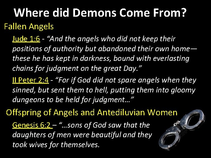 Where did Demons Come From? Fallen Angels Jude 1: 6 - “And the angels